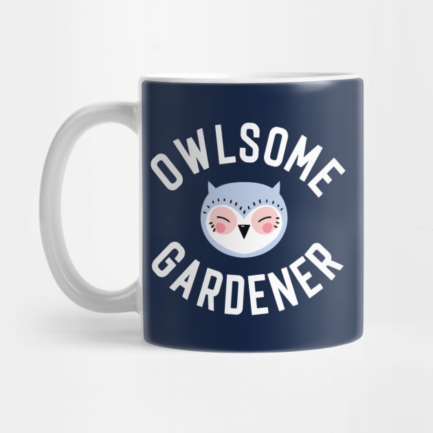 Owlsome Gardener Pun - Funny Gift Idea by BetterManufaktur